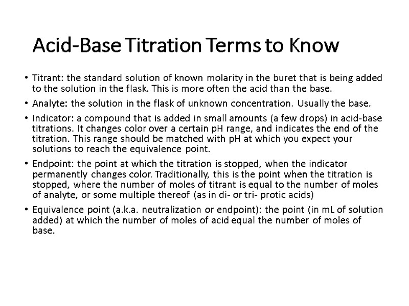 Acid-Base Titration Terms to Know Titrant: the standard solution of known molarity in the